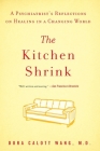 The Kitchen Shrink: A Psychiatrist's Reflections on Healing in a Changing World Cover Image