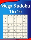 16 x 16 Mega Sudoku Large Print: Perfectly to Improve Memory, Logic and Keep the Mind Sharp! By Magic Publisher Cover Image