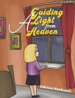 A Guiding Light from Heaven By Patricia Mankowski Cover Image