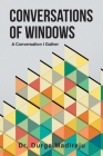 Conversations of Windows: A Conversation I Gather By Durga Madiraju Cover Image