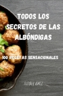 Todos Los Secretos de Las Albóndigas: 100 Recetas Sensacionales By Evelina Lopez Cover Image