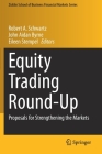 Equity Trading Round-Up: Proposals for Strengthening the Markets (Zicklin School of Business Financial Markets) By Robert A. Schwartz (Editor), John Aidan Byrne (Editor), Eileen Stempel (Editor) Cover Image