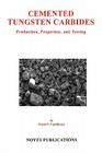 Cemented Tungsten Carbides: Production, Properties and Testing (Materials Science and Process Technology) By Gopal S. Upadhyaya Cover Image