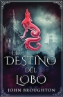 El Destino Del Lobo By John Broughton, Cecilia Piccinini (Translator) Cover Image