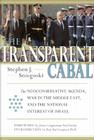 The Transparent Cabal: The Neoconservative Agenda, War in the Middle East, and the National Interest of Israel By Stephen J. Sniegoski, Paul Findley (Foreword by), Paul Gottfried, PhD (Preface by) Cover Image