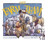 The Farm Team By Linda Bailey, Bill Slavin (Illustrator) Cover Image