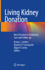 Living Kidney Donation: Best Practices in Evaluation, Care and Follow-Up Cover Image