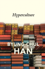 Hyperculture: Culture and Globalisation By Byung-Chul Han, Daniel Steuer (Translator) Cover Image