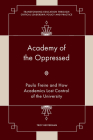 Academy of the Oppressed: Paulo Freire and How Academics Lost Control of the University Cover Image