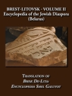 Brest-Litovsk - Encyclopedia of the Jewish Diaspora (Belarus) - Volume II Translation of Brisk de-Lita: Encycolpedia Shel Galuyot Cover Image