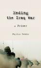 Ending the Iraq War: A Primer By Phyllis Bennis Cover Image