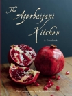 The Azerbaijani Kitchen: A Cookbook Cover Image