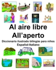 Español-Italiano Al aire libre/All'aperto Diccionario ilustrado bilingüe para niños By Richard Carlson Cover Image