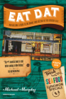 Eat Dat New Orleans: A Guide to the Unique Food Culture of the Crescent City Cover Image