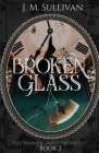 Broken Glass By J. M. Sullivan Cover Image