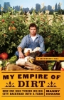 My Empire of Dirt: How One Man Turned His Big-City Backyard into a Farm Cover Image