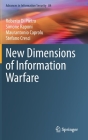 New Dimensions of Information Warfare (Advances in Information Security #84) By Roberto Di Pietro, Simone Raponi, Maurantonio Caprolu Cover Image