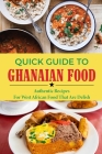 Quick Guide To Ghanaian Food: Authentic Recipes For West African Food That Are Delish: The Art Of West African Cooking Cover Image