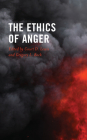 The Ethics of Anger By Court D. Lewis (Editor), Gregory L. Bock (Editor), Will Barnes (Contribution by) Cover Image