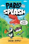Pablo and Splash: the hilarious kids' graphic novel (PABLO & SPLASH) By Sheena Dempsey, Sheena Dempsey (Illustrator) Cover Image