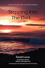 Stepping Into the Dark: A Lad from Jarrow Battles with Sight Loss (Fresh Heart Life Changer) By David Lucas, Bernard O'Donoghue (Foreword by) Cover Image