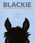 Blackie, The Horse Who Stood Still By Christopher Cerf, Paige Peterson Cover Image