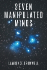 Seven Manipulated Minds By Lawrence Cromwell Cover Image