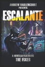 Escalante (Fixer) By Andrew Vaillencourt Cover Image