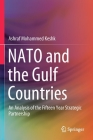 NATO and the Gulf Countries: An Analysis of the Fifteen Year Strategic Partnership By Ashraf Mohammed Keshk Cover Image