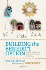Building the Benedict Option: A Guide to Gathering Two or Three Together in His Name By Leah Libresco, Rod Dreher (Foreword by) Cover Image