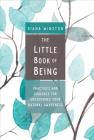 The Little Book of Being: Practices and Guidance for Uncovering Your Natural Awareness By Diana Winston Cover Image