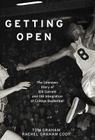 Getting Open: The Unknown Story of Bill Garrett and the Integrat By Tom Graham, Rachel Graham Cody Cover Image