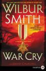 War Cry: A Courtney Family Novel By Wilbur Smith, David Churchill Cover Image