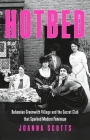 Hotbed: Bohemian Greenwich Village and the Secret Club that Sparked Modern Feminism By Joanna Scutts Cover Image