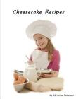 Cheesecake Recipes: How to make successful cheesecake, Delicious desserts, Every title has space for notes Cover Image