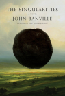 The Singularities: A novel By John Banville Cover Image