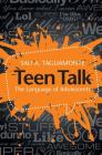 Teen Talk: The Language of Adolescents By Sali A. Tagliamonte Cover Image