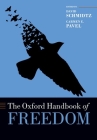 The Oxford Handbook of Freedom (Oxford Handbooks) By David Schmidtz (Editor), Carmen Pavel (Editor) Cover Image