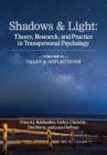 Shadows & Light - Volume 2 (Talks & Reflections): Theory, Research, and Practice in Transpersonal Psychology By Francis J. Kaklauskas (Editor), Carla J. Clements (Editor), Dan Hocoy (Editor) Cover Image