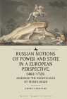 Russian Notions of Power and State in a European Perspective, 1462-1725: Assessing the Significance of Peter's Reign By Endre Sashalmi Cover Image