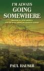 I'm Always Going Somewhere: Mapping in Latin America for the Inter American Geodetic Survey By Paul Hauser Cover Image