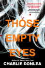 Those Empty Eyes: A Chilling Novel of Suspense with a Shocking Twist By Charlie Donlea Cover Image