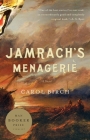 Jamrach's Menagerie: A Novel By Carol Birch Cover Image