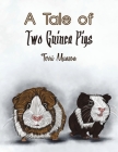 A Tale of Two Guinea Pigs By Terri Munson Cover Image