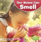 Our Noses Can Smell (Our Amazing Senses) By Jodi Lyn Wheeler-Toppen Cover Image