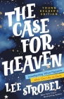 The Case for Heaven Young Reader's Edition: Investigating What Happens After Our Life on Earth Cover Image