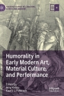 Humorality in Early Modern Art, Material Culture, and Performance (Palgrave Studies in Literature) By Amy Kenny (Editor), Kaara L. Peterson (Editor) Cover Image