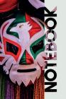 Notebook: Lucha Libre Professional Composition Book for Mexican Wrestling Fans By Molly Elodie Rose Cover Image