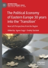 The Political Economy of Eastern Europe 30 Years Into the 'Transition': New Left Perspectives from the Region (International Political Economy) By Agnes Gagyi (Editor), Ondřej Slačálek (Editor) Cover Image