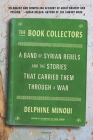 The Book Collectors: A Band of Syrian Rebels and the Stories That Carried Them Through a War Cover Image